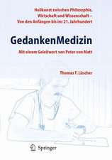 GedankenMedizin: Heilkunst zwischen Philosophie, Wirtschaft und Wissenschaft - Von den Anfängen bis in das 21. Jahrhundert