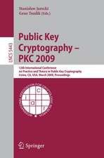 Public Key Cryptography - PKC 2009: 12th International Conference on Practice and Theory in Public Key Cryptography Irvine, CA, USA, March 18-20, 2009, Proceedings