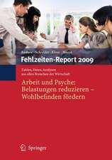 Fehlzeiten-Report 2009: Arbeit und Psyche: Belastungen reduzieren - Wohlbefinden fördern