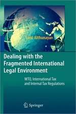 Dealing with the Fragmented International Legal Environment: WTO, International Tax and Internal Tax Regulations