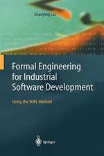 Formal Engineering for Industrial Software Development: Using the SOFL Method