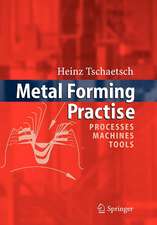 Metal Forming Practise: Processes - Machines - Tools