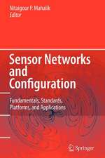 Sensor Networks and Configuration: Fundamentals, Standards, Platforms, and Applications