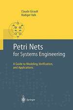 Petri Nets for Systems Engineering: A Guide to Modeling, Verification, and Applications