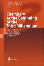 Chemistry at the Beginning of the Third Millennium: Molecular Design, Supramolecules, Nanotechnology and Beyond