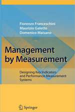 Management by Measurement: Designing Key Indicators and Performance Measurement Systems