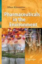 Pharmaceuticals in the Environment: Sources, Fate, Effects and Risks