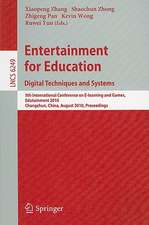 Entertainment for Education. Digital Techniques and Systems: 5th International Conference on E-learning and Games, Edutainment 2010, Changchun, China, August 16-18, 2010, Proceedings