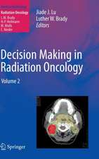 Decision Making in Radiation Oncology: Volume 2