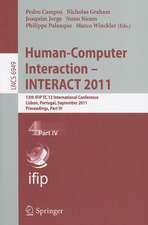 Human-Computer Interaction -- INTERACT 2011: 13th IFIP TC 13 International Conference, Lisbon, Portugal, September 5-9, 2011, Proceedings, Part IV