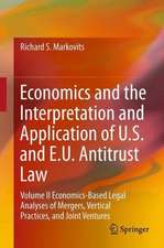 Economics and the Interpretation and Application of U.S. and E.U. Antitrust Law: Volume II Economics-Based Legal Analyses of Mergers, Vertical Practices, and Joint Ventures