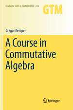 A Course in Commutative Algebra