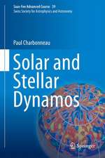 Solar and Stellar Dynamos: Saas-Fee Advanced Course 39 Swiss Society for Astrophysics and Astronomy