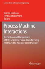 Process Machine Interactions: Predicition and Manipulation of Interactions between Manufacturing Processes and Machine Tool Structures