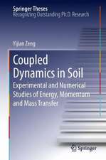 Coupled Dynamics in Soil: Experimental and Numerical Studies of Energy, Momentum and Mass Transfer