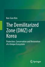 The Demilitarized Zone (DMZ) of Korea: Protection, Conservation and Restoration of a Unique Ecosystem