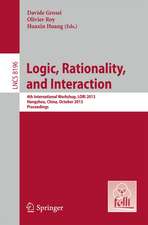 Logic, Rationality, and Interaction: 4th International Workshop, LORI 2013, Hangzhou, China, October 9-12, 2013, Proceedings