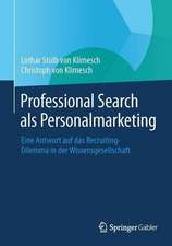 Professional Search als Personalmarketing: Eine Antwort auf das Recruiting-Dilemma in der Wissensgesellschaft