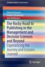 The Rocky Road to Publishing in the Management and Decision Sciences and Beyond: Experiencing the Journey and Lessons Learned