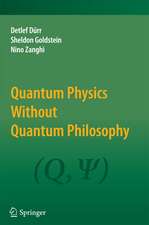 Quantum Physics Without Quantum Philosophy