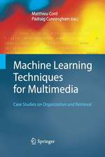 Machine Learning Techniques for Multimedia: Case Studies on Organization and Retrieval