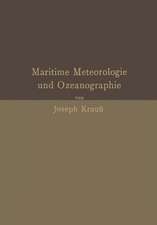 Grundzüge der maritimen Meteorologie und Ozeanographie: Mit besonderer Berücksichtigung der Praxis und der Anforderungen in Navigationsschulen