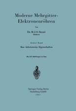 Moderne Mehrgitter-Elektronenröhren: Erster Band Bau · Arbeitsweise · Eigenschaften/Zweiter Band Elektrophysikalische Grundlagen