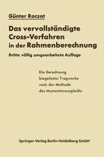 Das vervollständigte Cross-Verfahren in der Rahmenberechnung: Die Berechnung biegefester Tragwerke nach der Methode des Momentenausgleichs