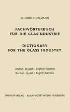 Dictionary for the glass industry / Fachwörterbuch für die Glasindustrie: German-English English-German / Deutsch-Englisch Englisch-Deutsch