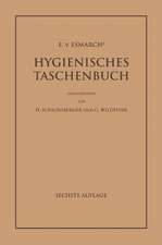 E. von Esmarch's Hygienisches Taschenbuch: Ein Ratgeber der Praktischen Hygiene für Medizinal- und Verwaltungsbeamte Ärzte, Techniker, Schulmänner Architekten und Bauherren