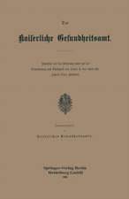 Das Kaiserliche Gesundheitsamt: Rückblick auf den Ursprung sowie auf die Entwickelung und Thätigkeit des Amtes in den ersten zehn Jahren seines Bestehens