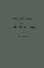 Praxis und Theorie der Leder-Erzeugung. Ein Leitfaden für Lohe-, Weiss-, Sämisch- und Glaçé-Gerber