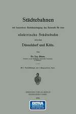 Städtebahnen mit besonderer Berücksichtigung des Entwurfs für eine elektrische Städtebahn zwischen Düsseldorf und Köln