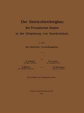 Der Steinkohlenbergbau des Preussischen Staates in der Umgebung von Saarbrücken: I. Teil: Das Saarbrücker Steinkohlengebirge