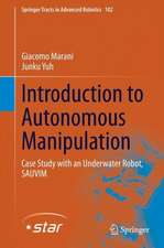 Introduction to Autonomous Manipulation: Case Study with an Underwater Robot, SAUVIM