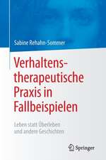 Verhaltenstherapeutische Praxis in Fallbeispielen: Leben statt Überleben und andere Geschichten