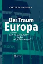 Der Traum Europa: Europa vom 19. Jahrhundert in das dritte Jahrtausend