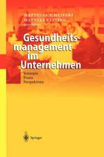 Gesundheitsmanagement im Unternehmen: Konzepte — Praxis — Perspektiven