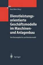 Dienstleistungsorientierte Geschäftsmodelle im Maschinen- und Anlagenbau: Vom Basisangebot bis zum Betreibermodell