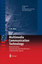 Multimedia Communication Technology: Representation,Transmission and Identification of Multimedia Signals