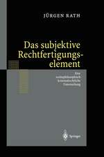 Das subjektive Rechtfertigungselement: Zur kriminalrechtlichen Relevanz eines subjektiven Elements in der Ebene des Unrechtsausschlusses — auf der Grundlage einer Rechtsphilosophie im normativen Horizont des Seins. Eine rechtsphilosophisch-kriminalrechtliche Untersuchung