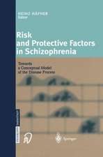 Risk and Protective Factors in Schizophrenia: Towards a Conceptual Model of the Disease Process