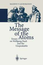 The Message of the Atoms: Essays on Wolfgang Pauli and the Unspeakable