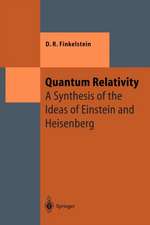 Quantum Relativity: A Synthesis of the Ideas of Einstein and Heisenberg