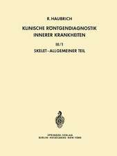 Klinische Röntgendiagnostik Innerer Krankheiten: III/1 — Skelet, Allgemeiner Teil