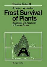 Frost Survival of Plants: Responses and Adaptation to Freezing Stress