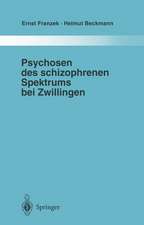 Psychosen des schizophrenen Spektrums bei Zwillingen: Ein Beitrag zur Frage von Umwelt und Anlage in der Ätiologie „endogener“ Psychosen