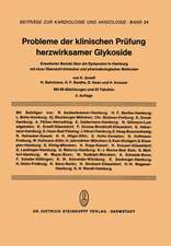 Probleme der Klinischen Prüfung Herzwirksamer Glykoside: erweiterter Bericht über ein Symposium in Hamburg mit einer Übersicht klinischer und pharmakologischer Methoden