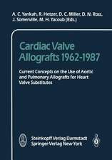 Cardiac Valve Allografts 1962–1987: Current Concepts on the Use of Aortic and Pulmonary Allografts for Heart Valve Subsitutes