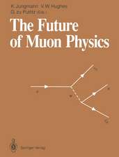 The Future of Muon Physics: Proceedings of the International Symposium on The Future of Muon Physics, Ruprecht-Karls-Universität Heidelberg, Heidelberg, Federal Republic of Germany, 7–9 May, 1991